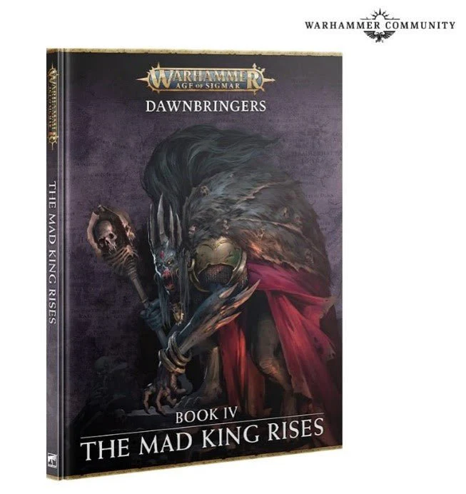 Warhammer Age of Sigmar: Dawnbringers - Book IV - The Mad King Rises